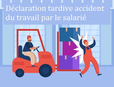 Déclaration tardive accident du travail par le salarié