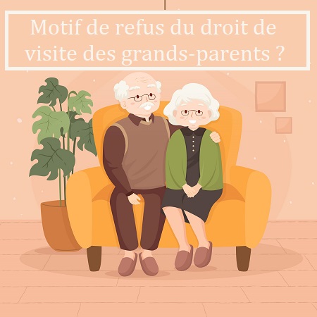 Motif de refus droit de visite grand-parent