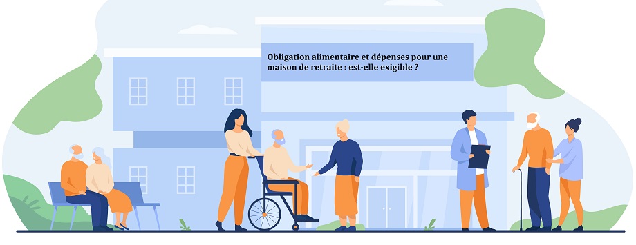 Obligation alimentaire pour maison de retraite