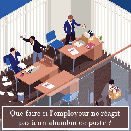 Que faire si l'employeur ne réagit pas à un abandon de poste