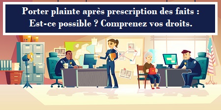 Porter plainte après prescription des faits