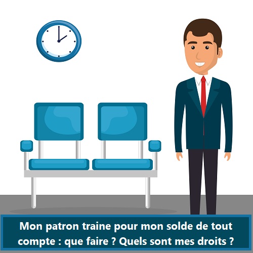 Mon patron traîne pour mon solde de tout compte