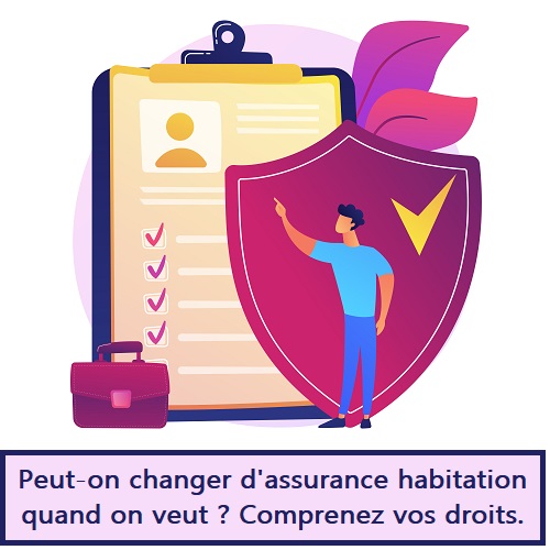 Peut-on changer d'assurance habitation quand on veut