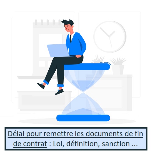 Délai pour remettre les documents de fin de contrat