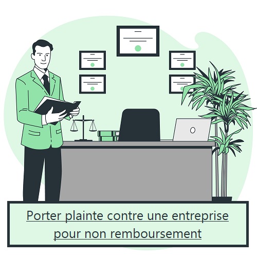 Porter plainte contre une entreprise pour non remboursement