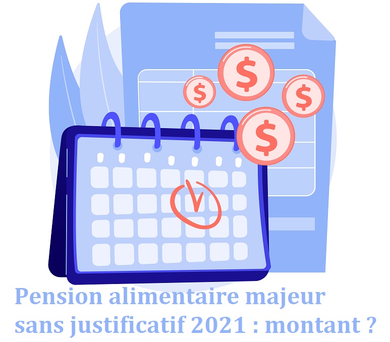Pension alimentaire majeur sans justificatif 2021