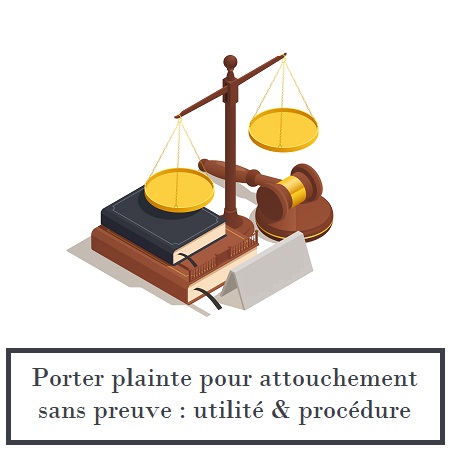 Porter plainte pour attouchement sans preuve