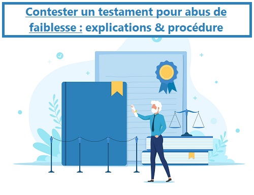 Contester un testament pour abus de faiblesse