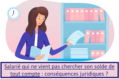 Salarié ne vient pas chercher son solde de tout compte