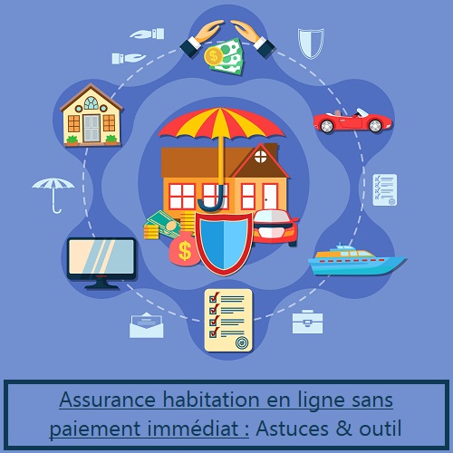 Assurance habitation en ligne sans paiement immédiat