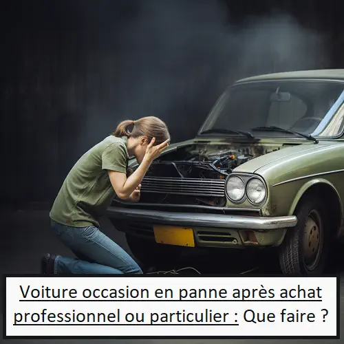 Voiture occasion en panne après achat professionnel ou particulier